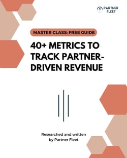 40+ Metrics to Track Partner-Driven Revenue